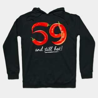 59th Birthday Gifts - 59 Years and still Hot Hoodie